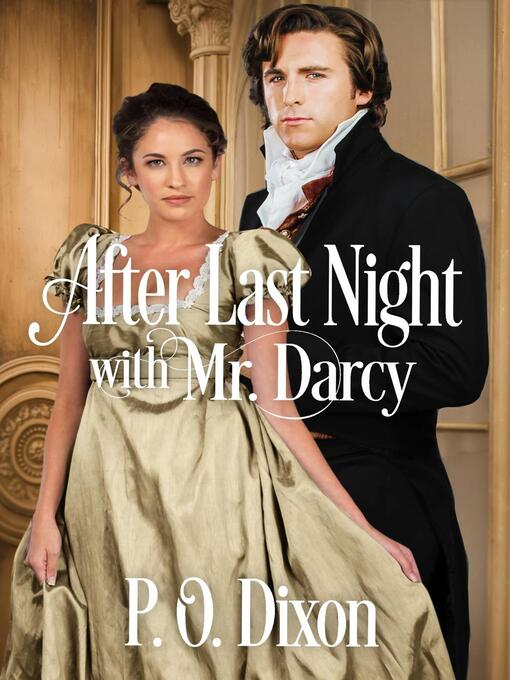 Title details for After Last Night with Mr. Darcy by P. O. Dixon - Wait list